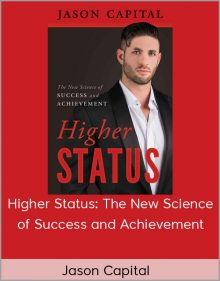 Jason Capital – Higher Status: The New Science of Success and Achievement