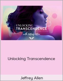 Jeffrey Allen – Unlocking Transcendence