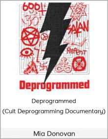 Mia Donovan – Deprogrammed (Cult Deprogramming Documentary)