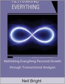 Neil Bright – Rethinking Everything: Personal Growth through Transactional Analysis