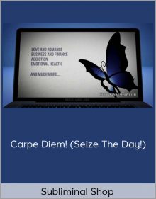 Subliminal Shop – Carpe Diem! (Seize The Day!)