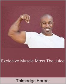 Talmadge Harper – Explosive Muscle Mass The Juice