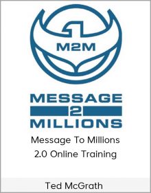 Ted McGrath – Message To Millions 2.0 Online Training