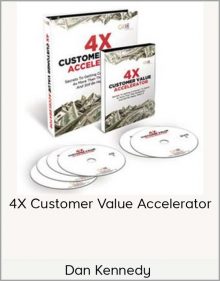 Dan Kennedy 4X Customer Value Accelerator