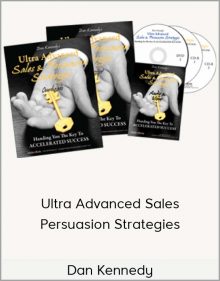 Dan Kennedy – Ultra Advanced Sales & Persuasion Strategies