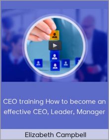 Elizabeth Campbell – CEO training How to become an effective CEO, Leader, Manager