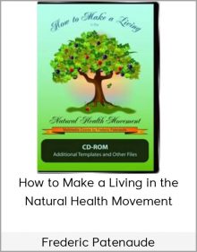 Frederic Patenaude – How to Make a Living in the Natural Health Movement