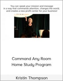 Kristin Thompson – Command Any Room Home Study Program