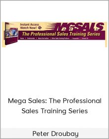 Peter Droubay- Mega Sales: The Professional Sales Training Series