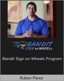 Ruben Perez – Bandit Sign on Wheels Program