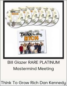 Think To Grow Rich Dan Kennedy, Bill Glazer (RARE PLATINUM Mastermind Meeting)