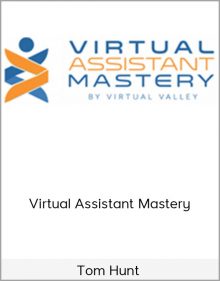 Tom Hunt – Virtual Assistant Mastery