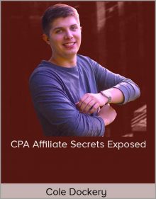 Cole Dockery – CPA Affiliate Secrets Exposed