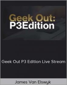 James Van Elswyk – Geek Out P3 Edition Live Stream