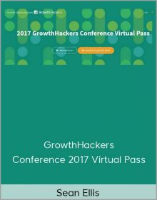 Sean Ellis – GrowthHackers Conference 2017 Virtual Pass