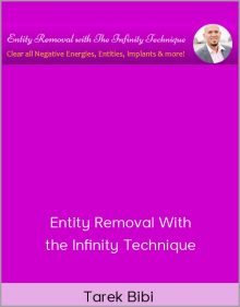 Tarek Bibi – Entity Removal With the Infinity Technique