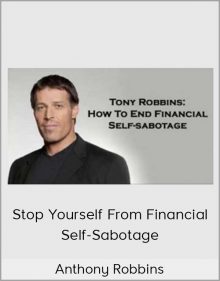 Anthony Robbins – Stop Yourself from Financial Self-Sabotage