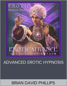 BRIAN DAVID PHILLIPS ADVANCED EROTIC HYPNOSIS