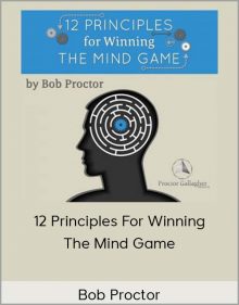 Bob Proctor - 12 Principles For Winning The Mind Game