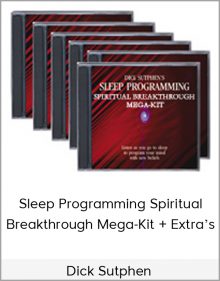 Dick Sutphen – Sleep Programming Spiritual Breakthrough Mega-Kit + Extra’s