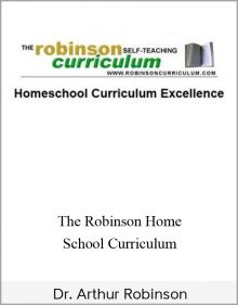 Dr. Arthur Robinson - The Robinson Home School Curriculum