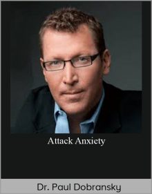 Dr. Paul Dobransky - Attack Anxiety