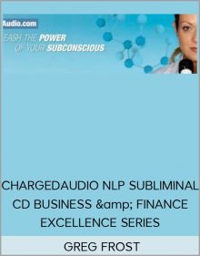 GREG FROST – CHARGEDAUDIO NLP SUBLIMINAL CD BUSINESS & FINANCE EXCELLENCE SERIES