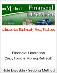 Hale Dwoskin - Sedona Method - Financial Liberation (Sex, Food & Money Retreat)