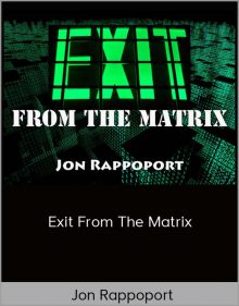 Jon Rappoport – Exit From The Matrix