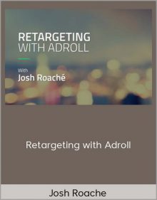 Josh Roache - Retargeting with Adroll