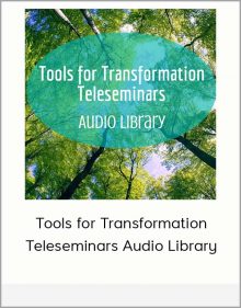 Tools for Transformation Teleseminars Audio Library