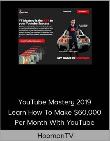 HoomanTV – YouTube Mastery 2019 – Learn How To Make $60,000+ Per Month With YouTube