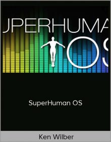 Ken Wilber - SuperHuman OS