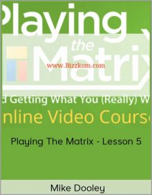 Mike Dooley - Playing The Matrix - Lesson 5