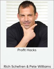 Rich Schefren & Pete Williams – Profit Hacks