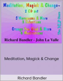 Richard Bandler - Meditation, Magick & Change