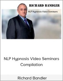 Richard Bandler - NLP Hypnosis Video Seminars Compilation