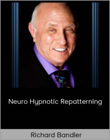 Richard Bandler - Neuro Hypnotic Repatterning