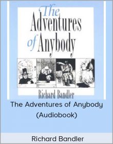 Richard Bandler - The Adventures of Anybody (Audiobook)