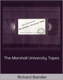 Richard Bandler - The Marshall University Tapes