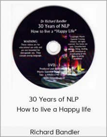 Richard Bandler – 30 Years of NLP – How to live a Happy life