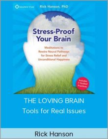 Rick Hanson - THE LOVING BRAIN - Tools for Real Issues