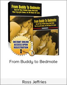 Ross Jeffries - From Buddy to Bedmate