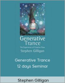 Stephen Gilligan - Generative Trance 12 days Seminar