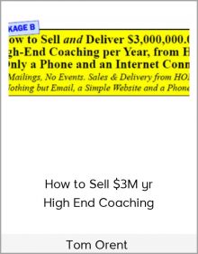 Tom Orent - How to Sell $3M yr High End Coaching