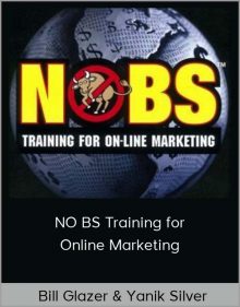 Bill Glazer & Yanik Silver – NO BS Training for Online Marketing