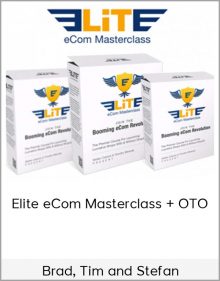 Brad, Tim and Stefan - Elite eCom Masterclass + OTO