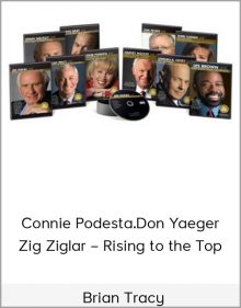 Brian Tracy . Connie Podesta.Don Yaeger.Zig Ziglar – Rising to the Top