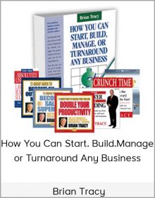 Brian Tracy – How You Can Start. Build. Manage or Turnaround Any Business