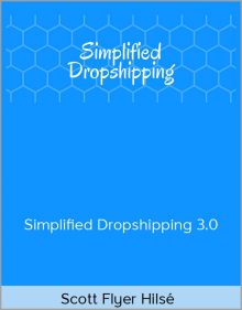 Scott Flyer Hilsé – Simplified Dropshipping 3.0